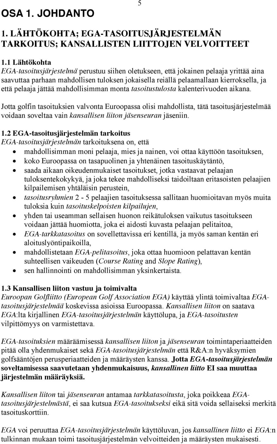 pelaaja jättää mahdollisimman monta tasoitustulosta kalenterivuoden aikana.