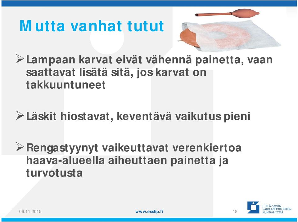 hiostavat, keventävä vaikutus pieni Rengastyynyt vaikeuttavat