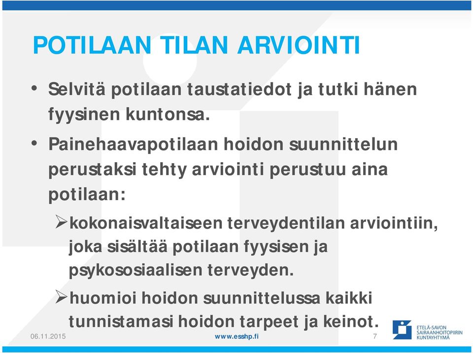 kokonaisvaltaiseen terveydentilan arviointiin, joka sisältää potilaan fyysisen ja