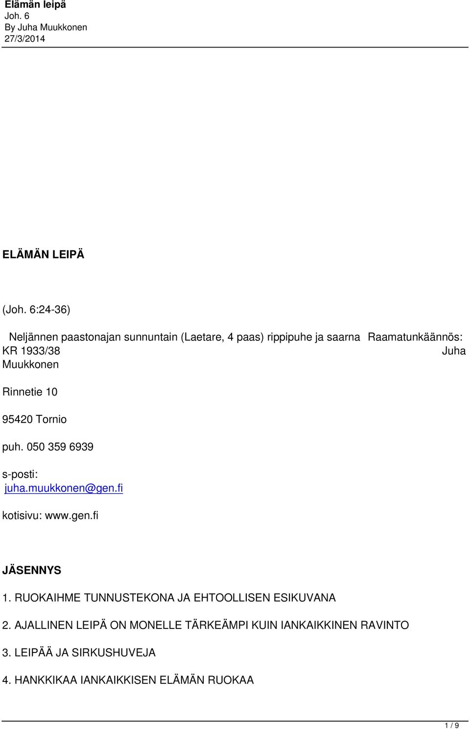 muukkonen@gen.fi kotisivu: www.gen.fi JÄSENNYS 1. RUOKAIHME TUNNUSTEKONA JA EHTOOLLISEN ESIKUVANA 2.