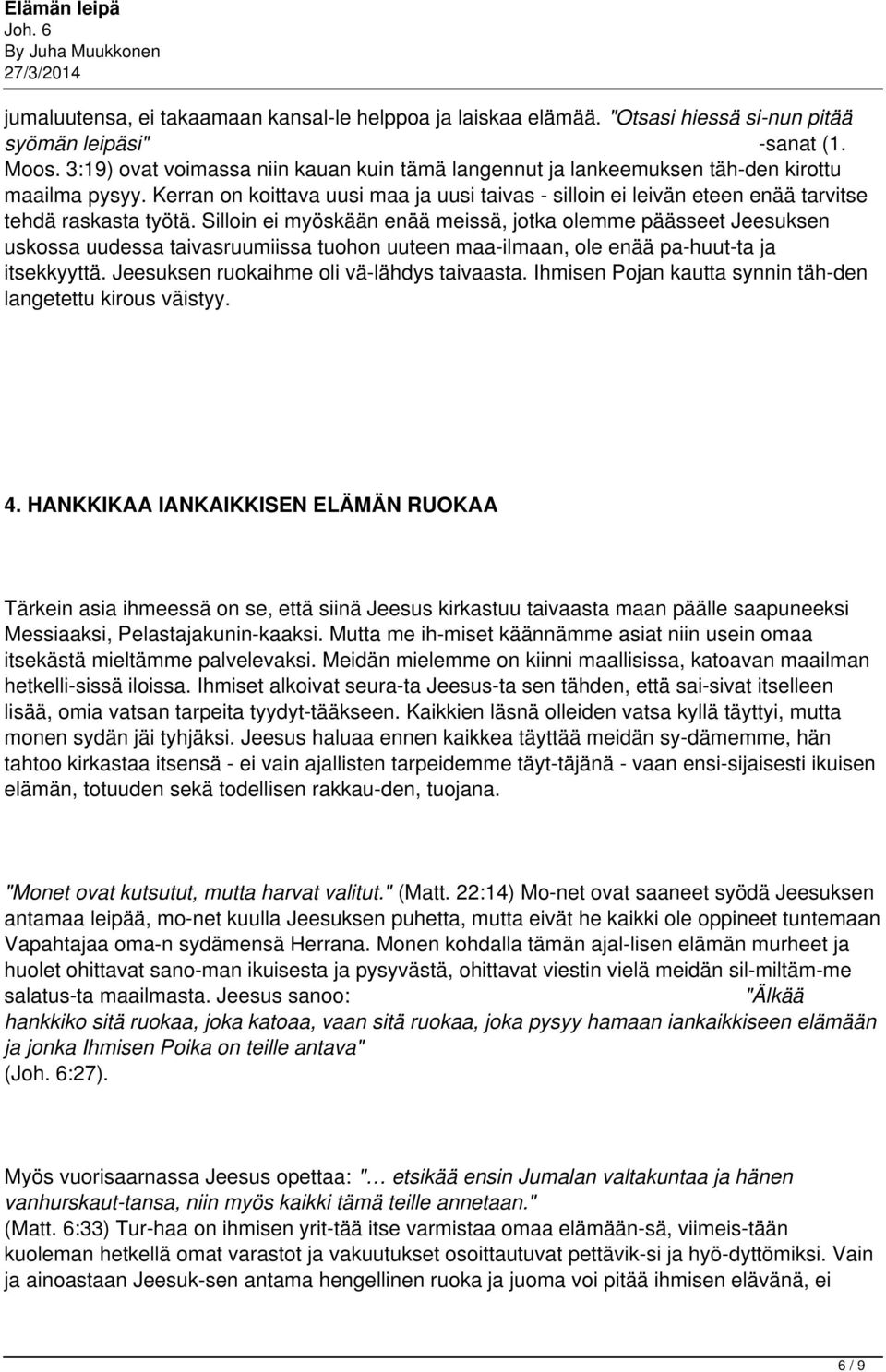 Kerran on koittava uusi maa ja uusi taivas - silloin ei leivän eteen enää tarvitse tehdä raskasta työtä.