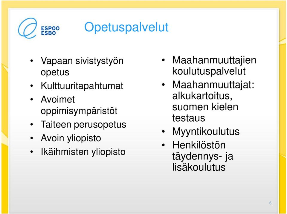 yliopisto Maahanmuuttajien koulutuspalvelut Maahanmuuttajat: