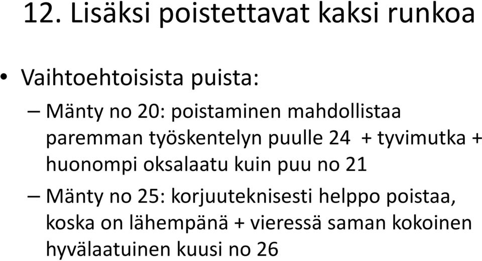 huonompi oksalaatu kuin puu no 21 Mänty no 25: korjuuteknisesti helppo