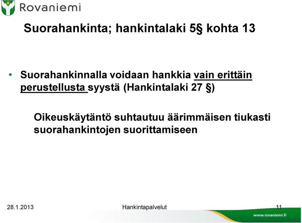 (Hankintalaki 27 ) Oikeuskäytäntö suhtautuu äärimmäisen