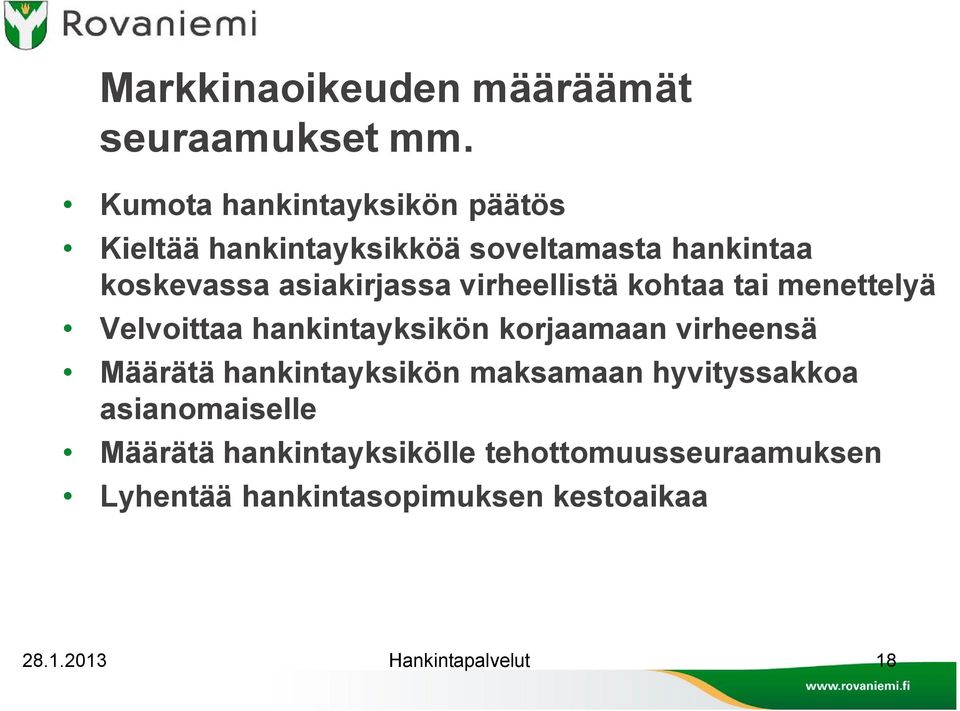 virheellistä kohtaa tai menettelyä Velvoittaa hankintayksikön korjaamaan virheensä Määrätä