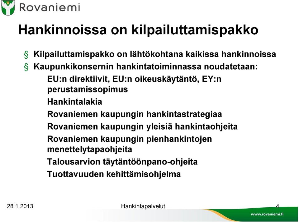 Rovaniemen kaupungin hankintastrategiaa Rovaniemen kaupungin yleisiä hankintaohjeita Rovaniemen kaupungin