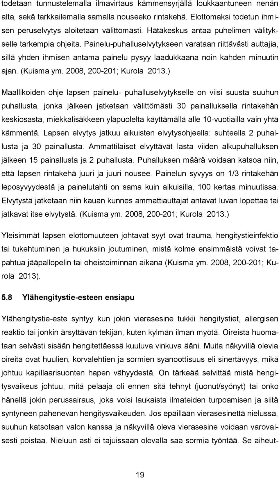 (Kuisma ym. 2008, 200-201; Kurola 2013.