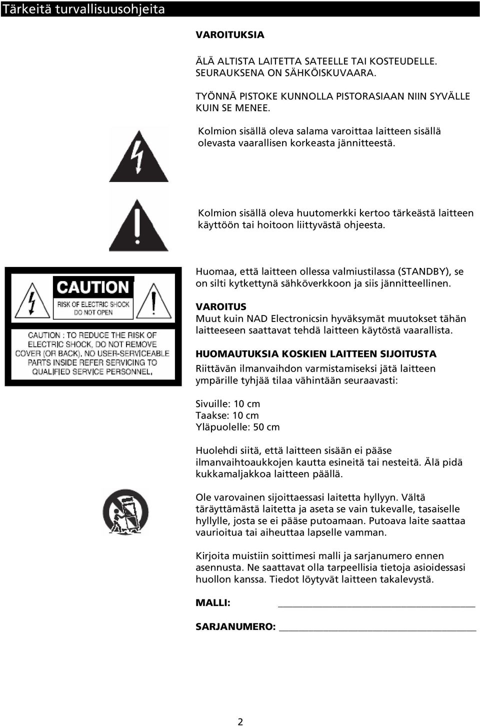 Kolmion sisällä oleva huutomerkki kertoo tärkeästä laitteen käyttöön tai hoitoon liittyvästä ohjeesta.