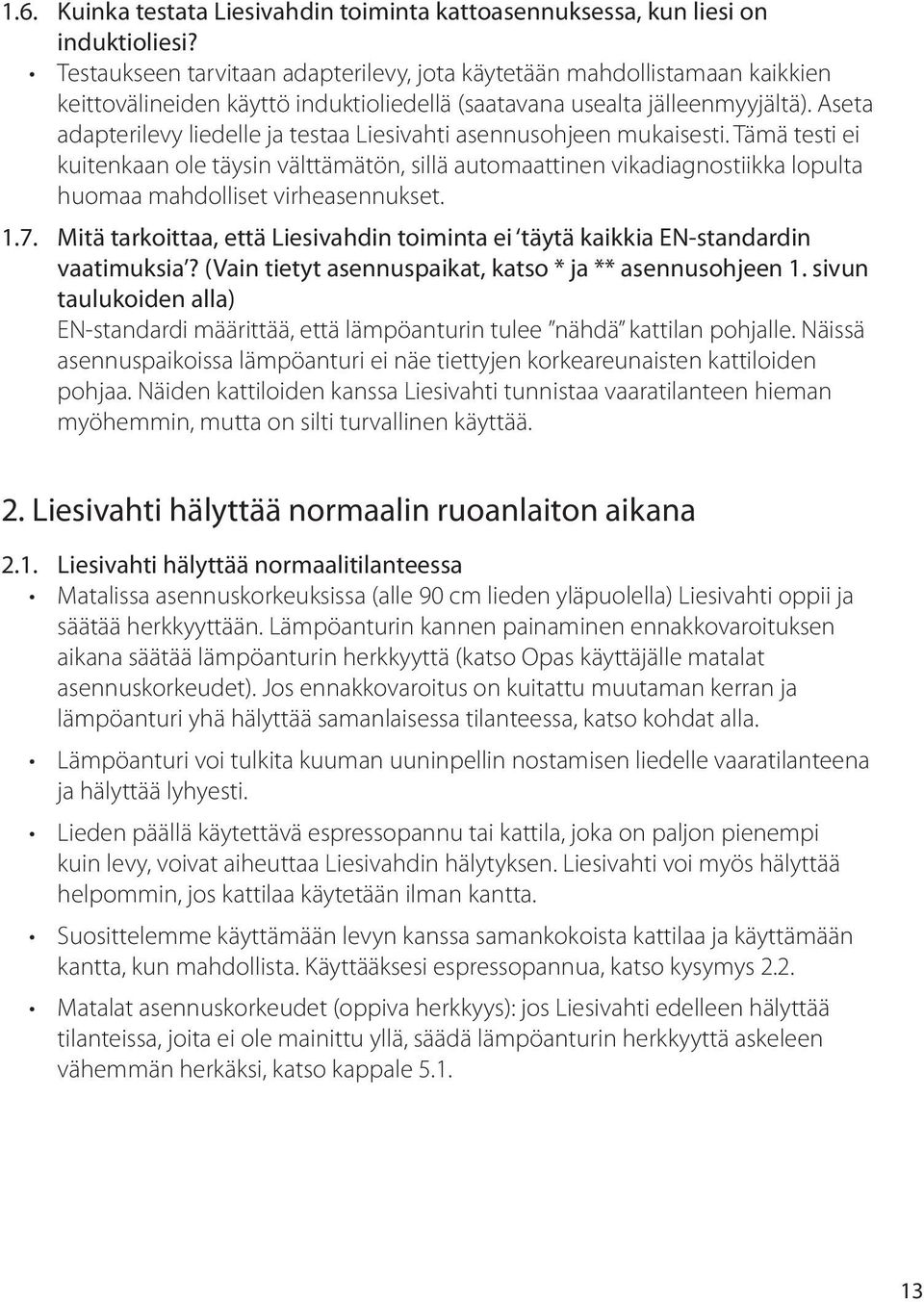 Aseta adapterilevy liedelle ja testaa Liesivahti asennusohjeen mukaisesti.