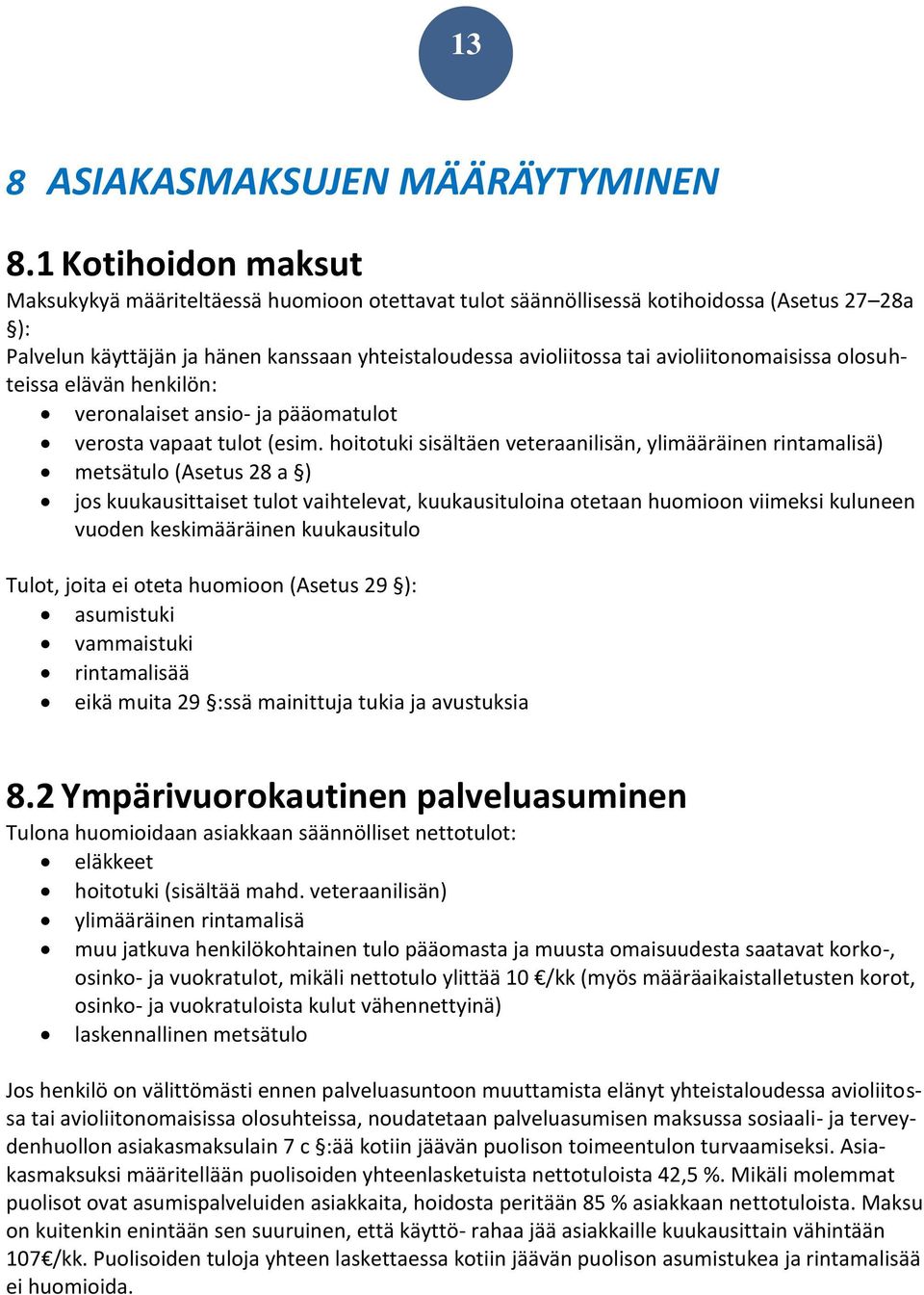 avioliitonomaisissa olosuhteissa elävän henkilön: veronalaiset ansio- ja pääomatulot verosta vapaat tulot (esim.