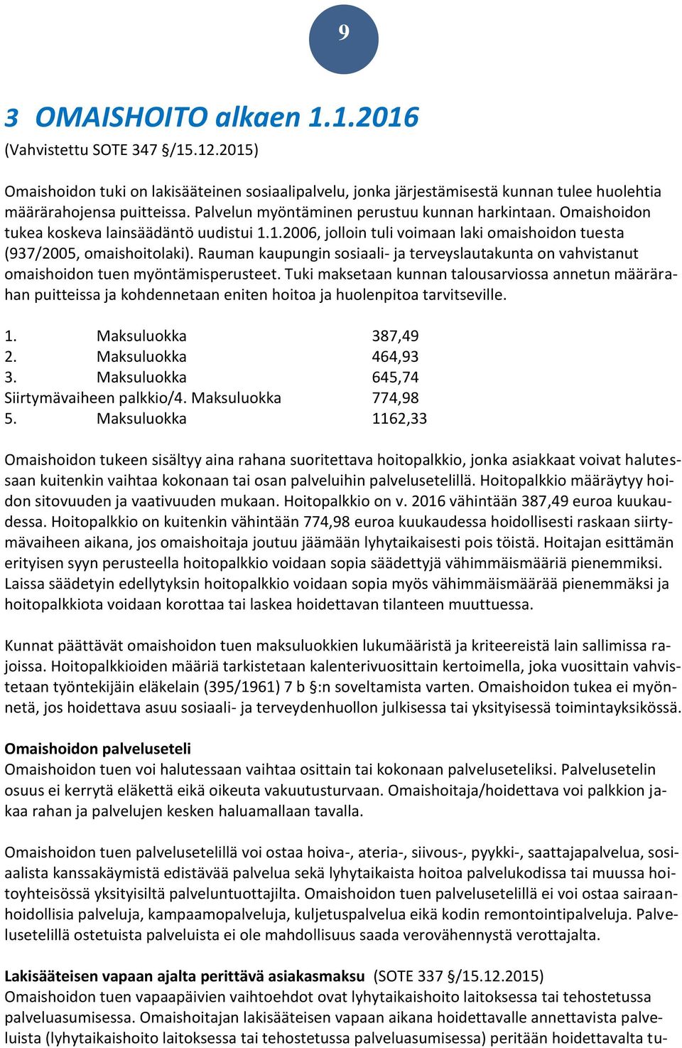 Rauman kaupungin sosiaali- ja terveyslautakunta on vahvistanut omaishoidon tuen myöntämisperusteet.