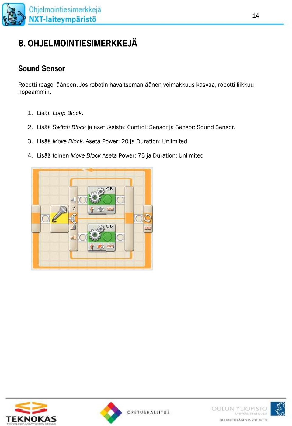 Lisää Loop Block. 2.