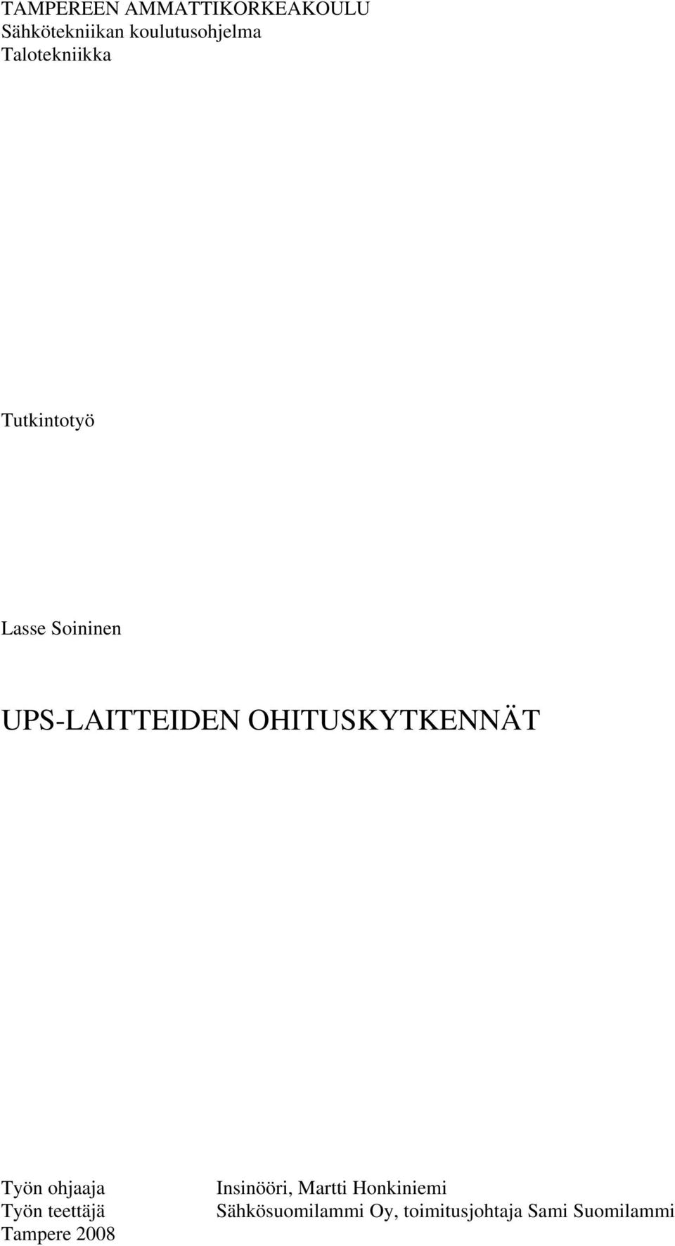 OHITUSKYTKENNÄT Työn ohjaaja Työn teettäjä Tampere 2008