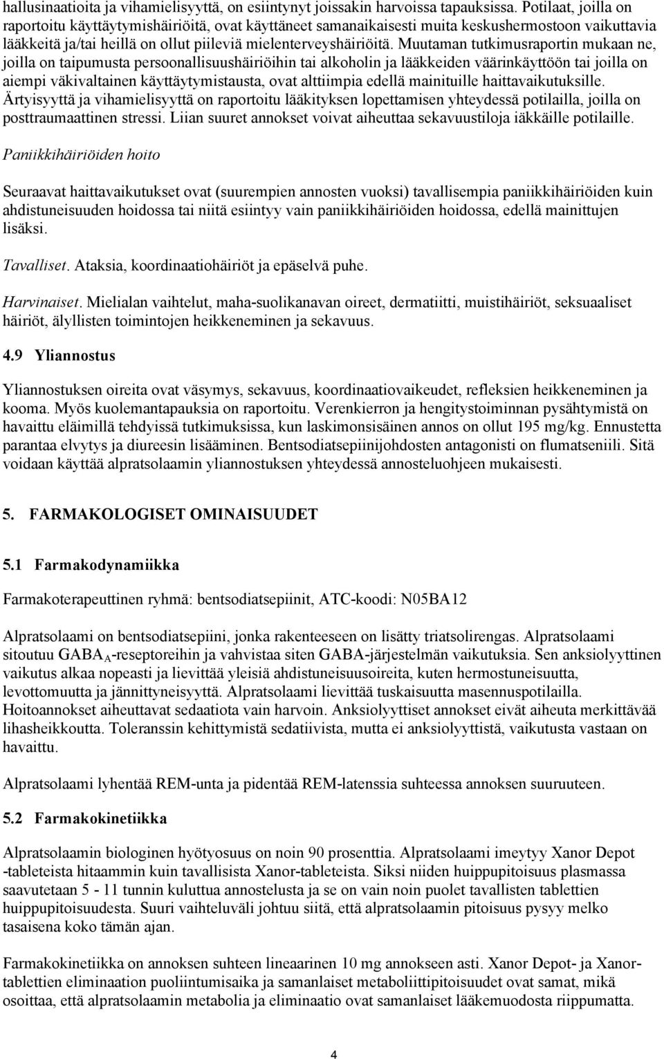 Muutaman tutkimusraportin mukaan ne, joilla on taipumusta persoonallisuushäiriöihin tai alkoholin ja lääkkeiden väärinkäyttöön tai joilla on aiempi väkivaltainen käyttäytymistausta, ovat alttiimpia