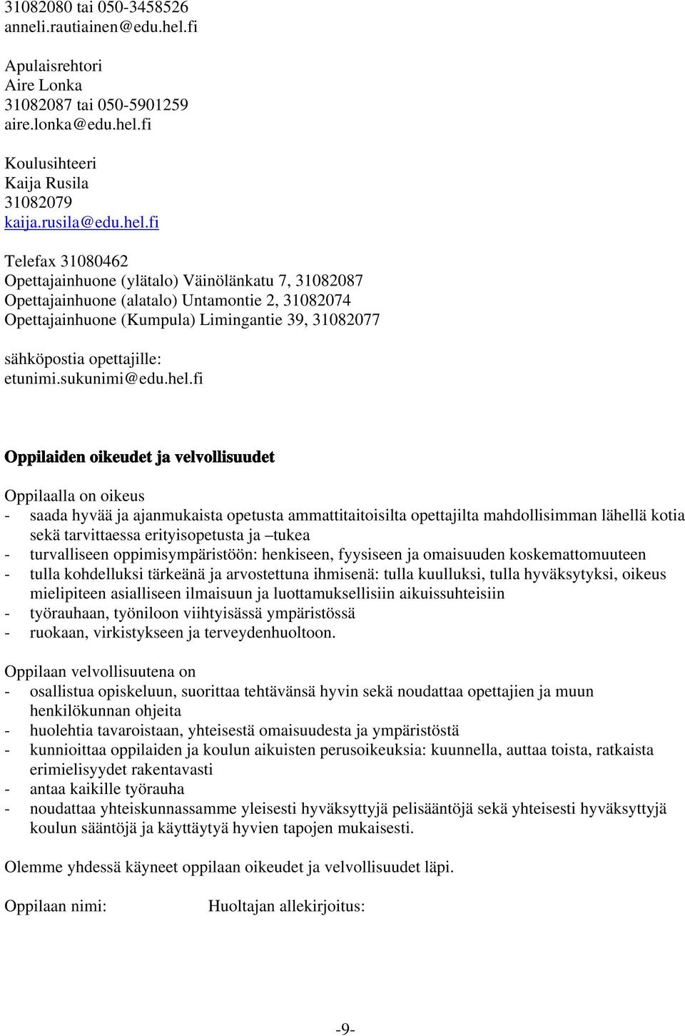 fi Koulusihteeri Kaija Rusila 31082079 kaija.rusila@edu.hel.