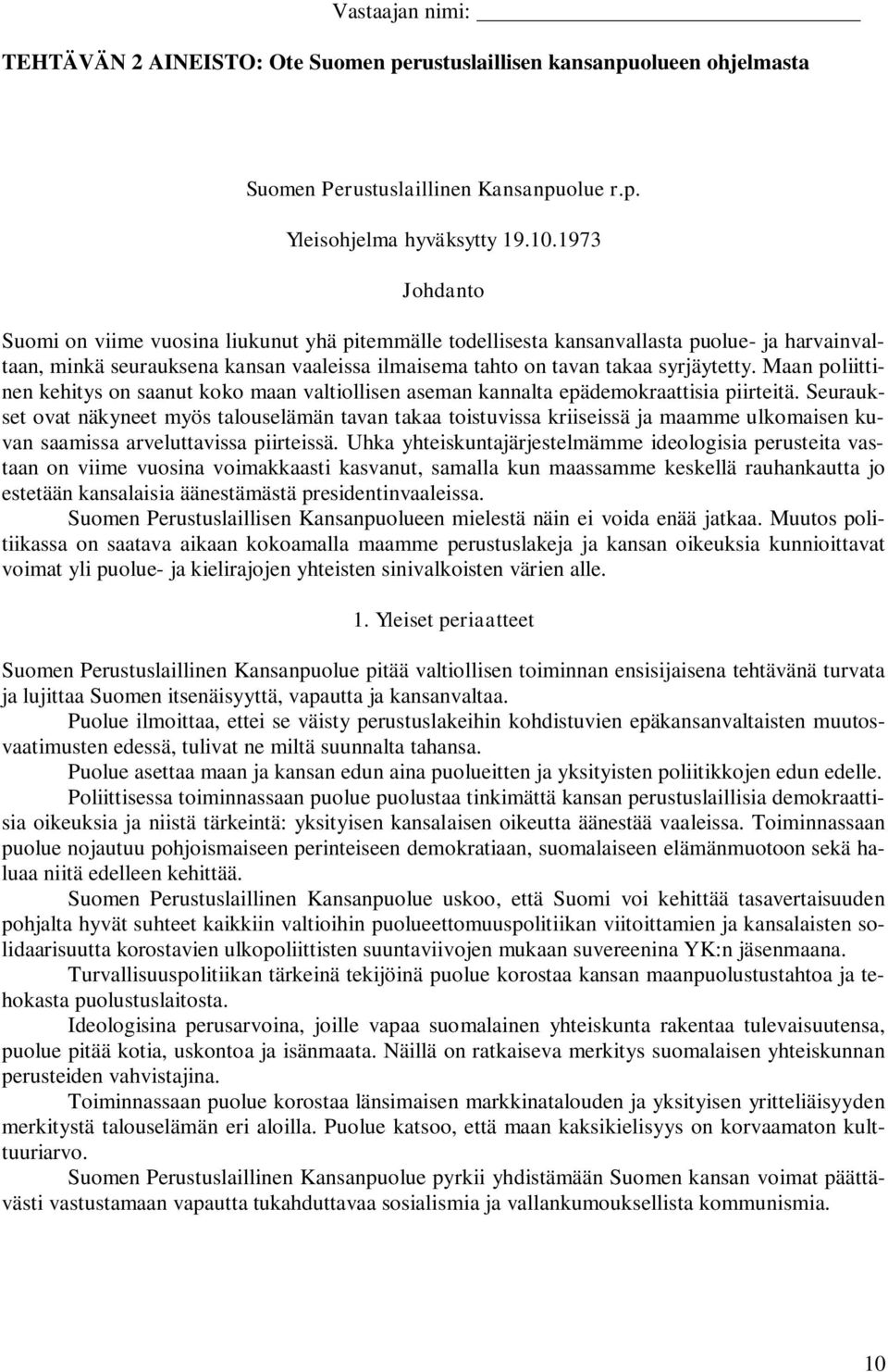 Maan poliittinen kehitys on saanut koko maan valtiollisen aseman kannalta epädemokraattisia piirteitä.