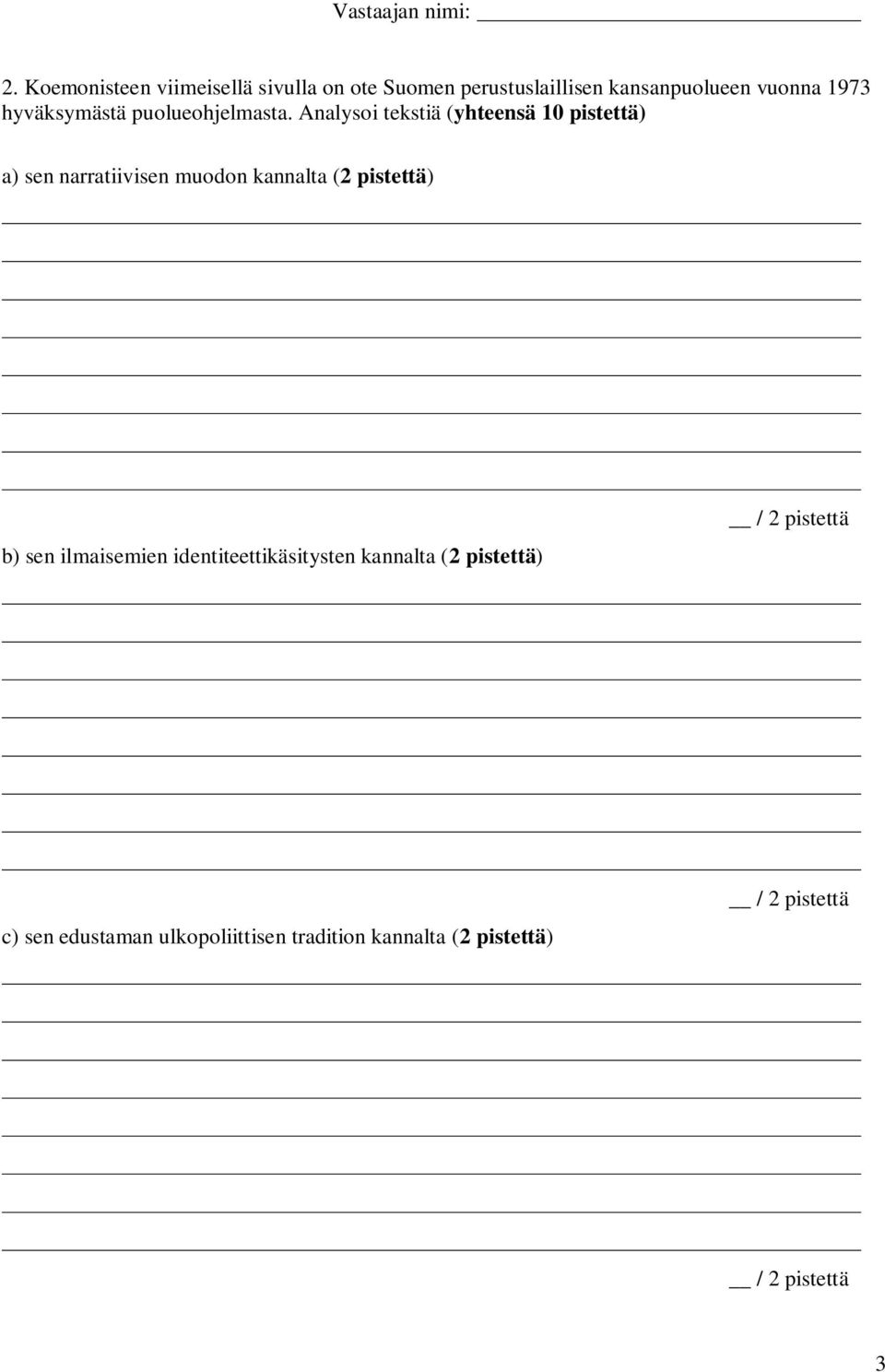 Analysoi tekstiä (yhteensä 10 pistettä) a) sen narratiivisen muodon kannalta (2