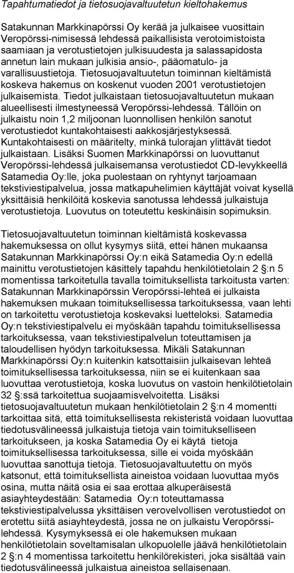 Tietosuojavaltuutetun toiminnan kieltämistä koskeva hakemus on koskenut vuoden 2001 verotustietojen julkaisemista.