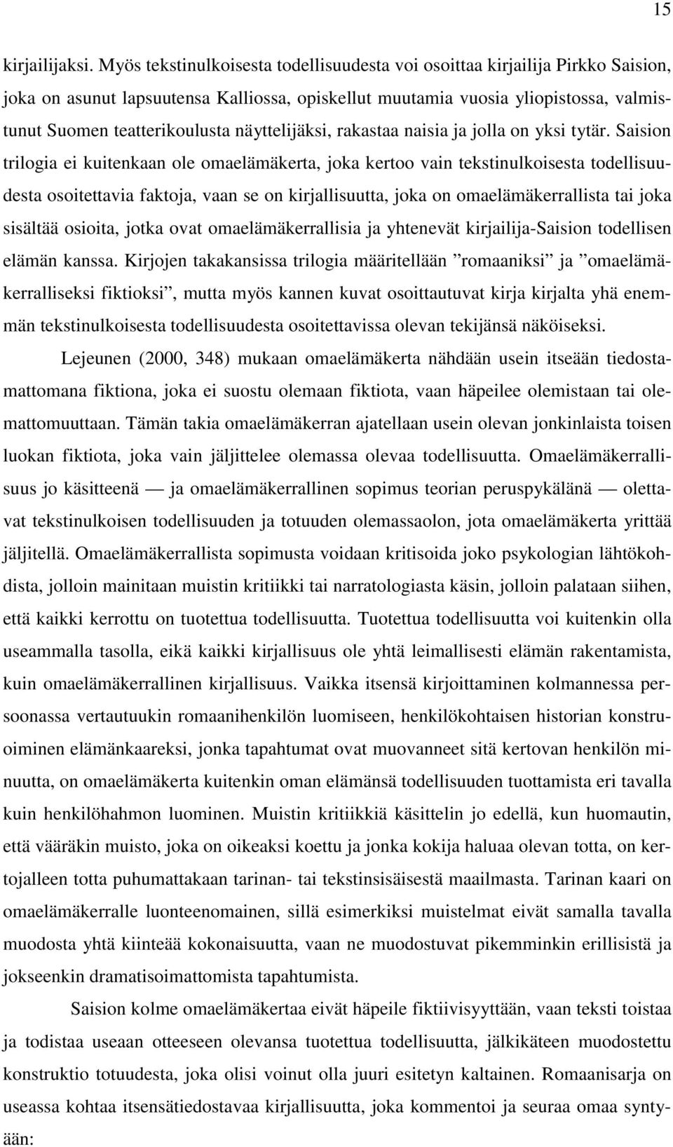näyttelijäksi, rakastaa naisia ja jolla on yksi tytär.