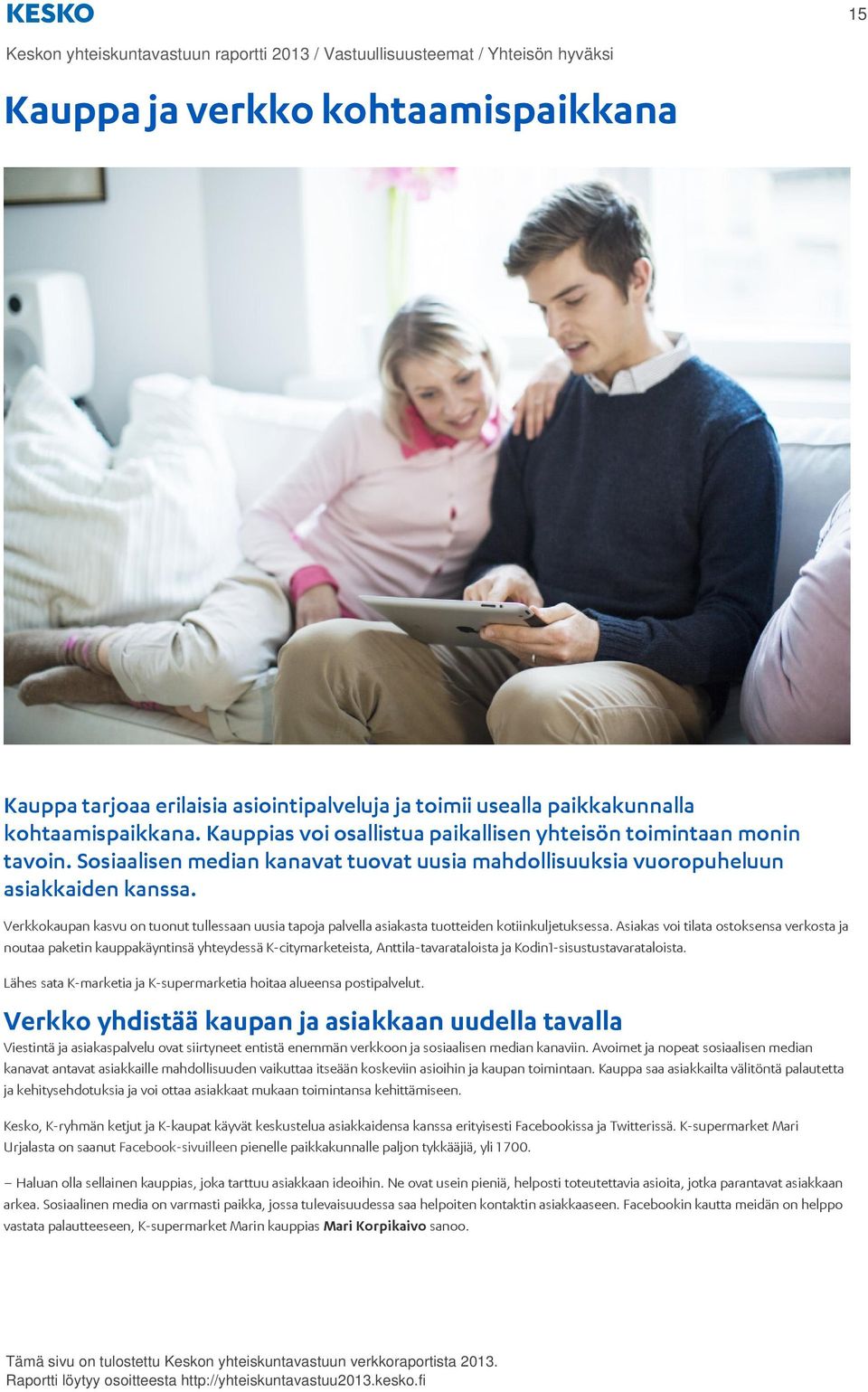 Verkkokaupan kasvu on tuonut tullessaan uusia tapoja palvella asiakasta tuotteiden kotiinkuljetuksessa.