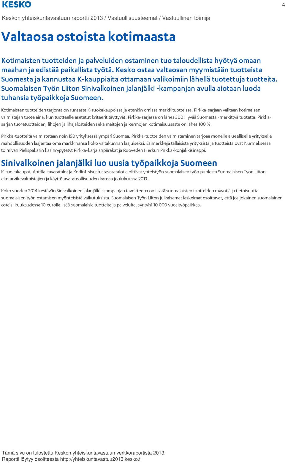 Suomalaisen Työn Liiton Sinivalkoinen jalanjälki -kampanjan avulla aiotaan luoda tuhansia työpaikkoja Suomeen.