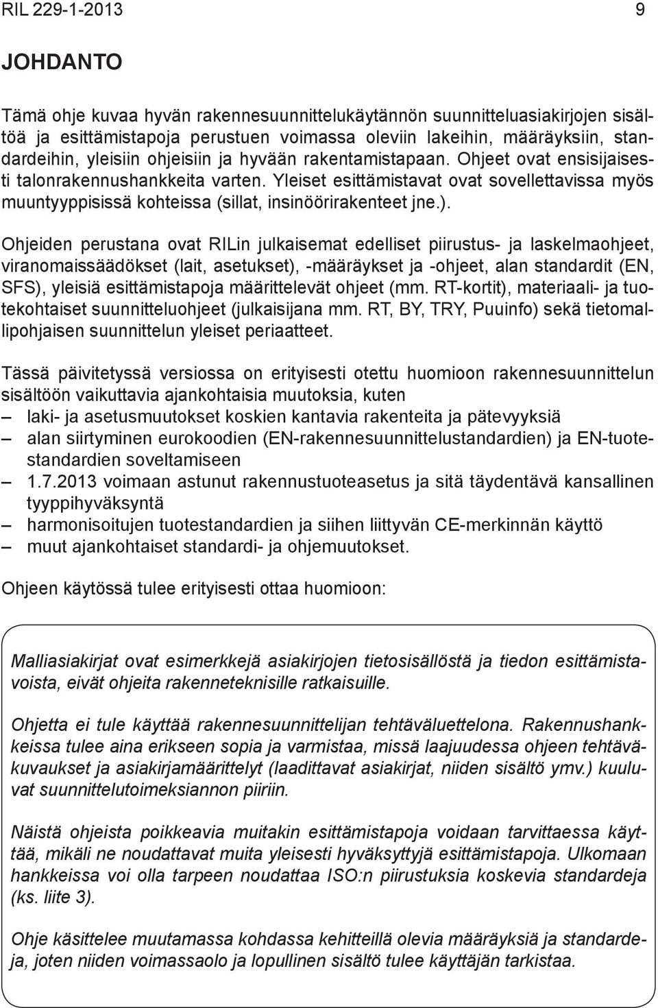 Yleiset esittämistavat ovat sovellettavissa myös muuntyyppisissä kohteissa (sillat, insinöörirakenteet jne.).