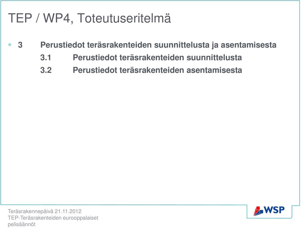 1 Perustiedot teräsrakenteiden suunnittelusta 3.