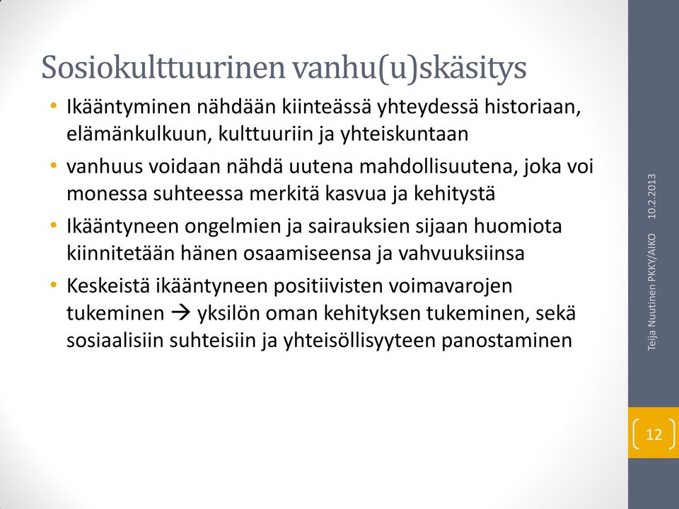 Ikääntyneen ongelmien ja sairauksien sijaan huomiota kiinnitetään hänen osaamiseensa ja vahvuuksiinsa Keskeistä ikääntyneen