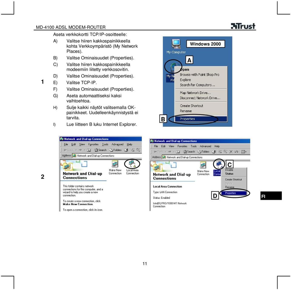 D) Valitse Ominaisuudet (Properties). E) Valitse TCP-IP. F) Valitse Ominaisuudet (Properties).