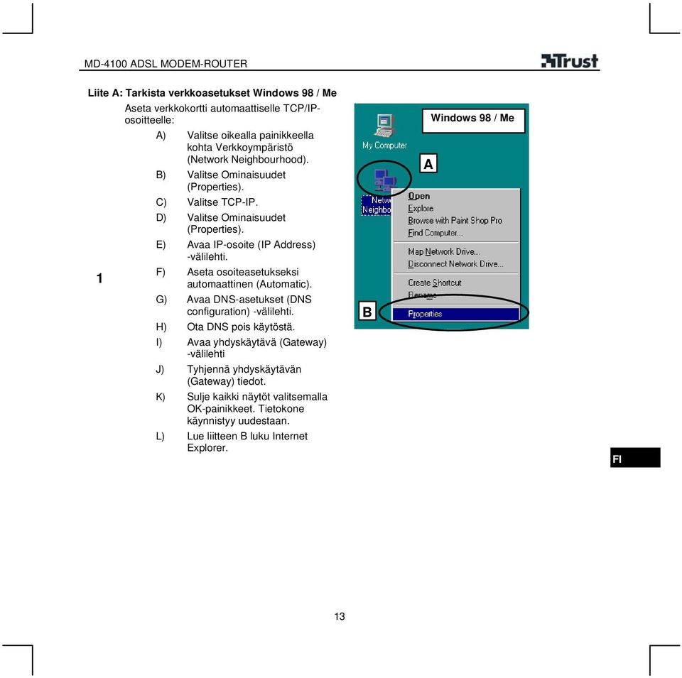 F) Aseta osoiteasetukseksi automaattinen (Automatic). G) Avaa DNS-asetukset (DNS configuration) -välilehti. H) Ota DNS pois käytöstä.