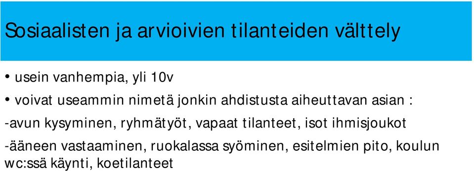 kysyminen, ryhmätyöt, vapaat tilanteet, isot ihmisjoukot -ääneen