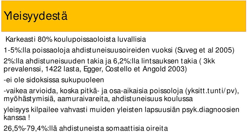 sukupuoleen -vaikea arvioida, koska pitkä- ja osa-aikaisia poissoloja (yksitt.