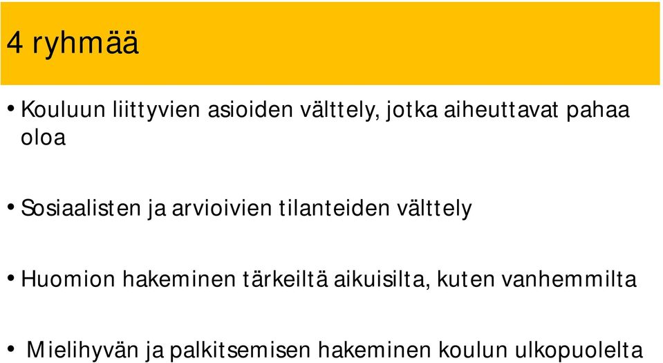 tilanteiden välttely Huomion hakeminen tärkeiltä