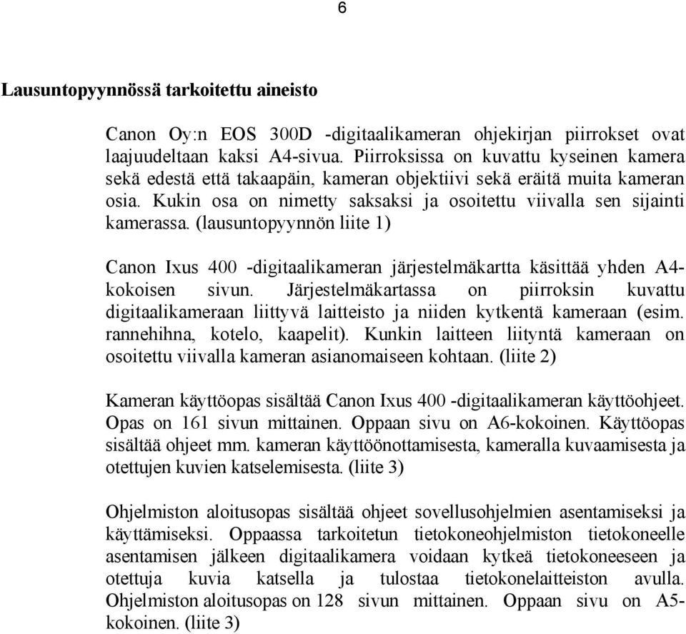 (lausuntopyynnön liite 1) Canon Ixus 400 -digitaalikameran järjestelmäkartta käsittää yhden A4- kokoisen sivun.