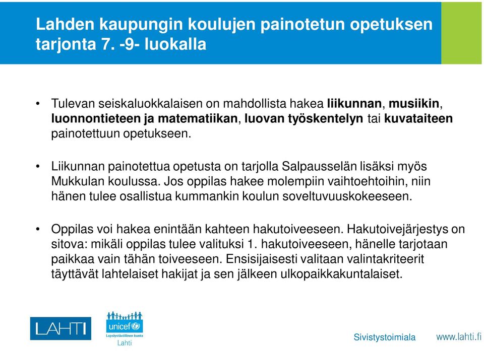 Liikunnan painotettua opetusta on tarjolla Salpausselän lisäksi myös Mukkulan koulussa.