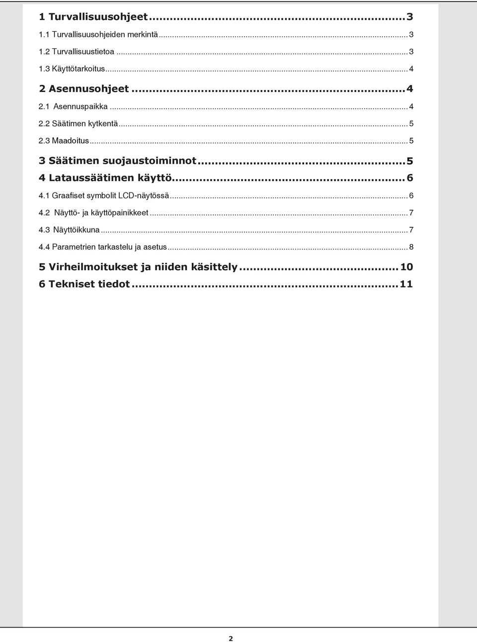 ..5 4 Lataussäätimen käyttö...6 4.1 Graafi set symbolit LCD-näytössä... 6 4.2 Näyttö- ja käyttöpainikkeet... 7 4.