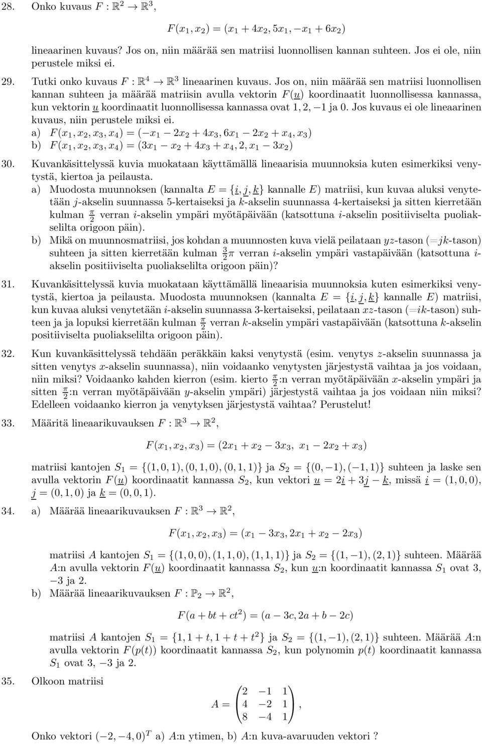 Jos on, niin määrää sen matriisi luonnollisen kannan suhteen ja määrää matriisin avulla vektorin F (u) koordinaatit luonnollisessa kannassa, kun vektorin u koordinaatit luonnollisessa kannassa ovat