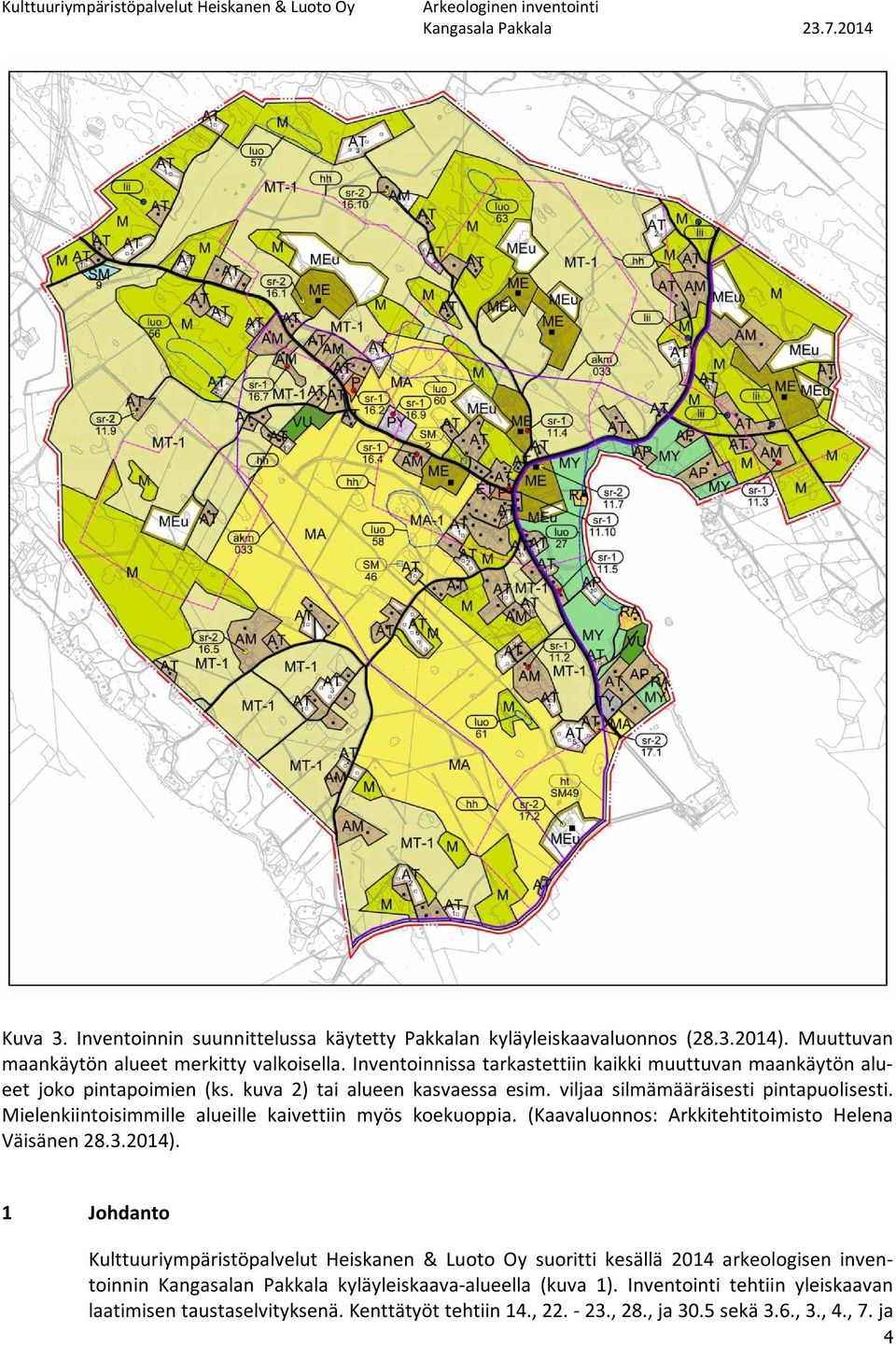 Mielenkiintoisimmille alueille kaivettiin myös koekuoppia. (Kaavaluonnos: Arkkitehtitoimisto Helena Väisänen 28.3.2014).