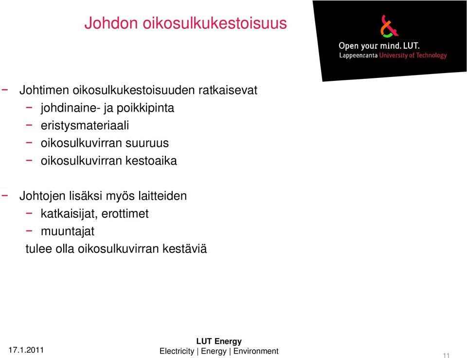 oikosulkuvirran suuruus oikosulkuvirran kestoaika Johtojen lisäksi
