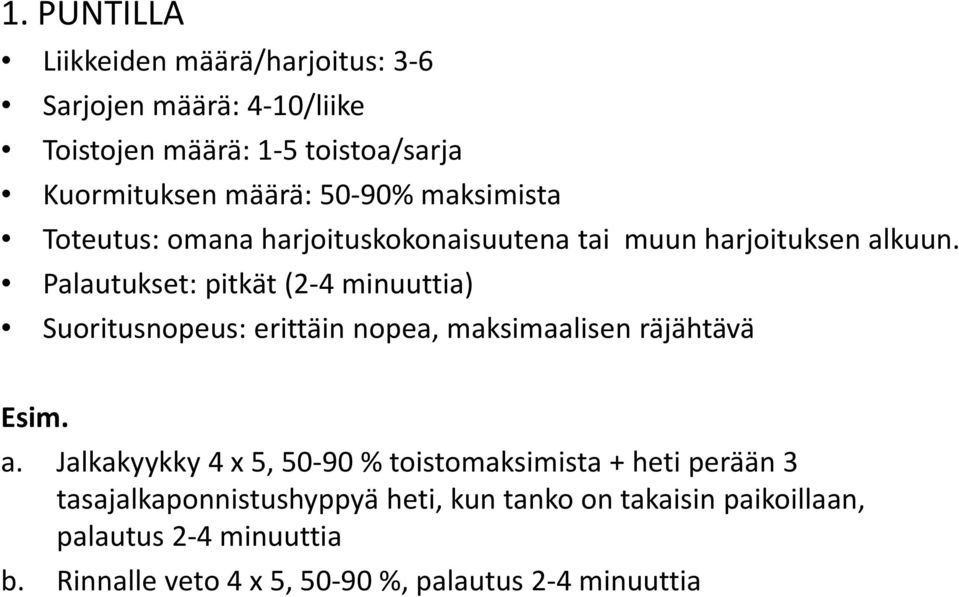 Palautukset: pitkät (2 4 minuuttia) Suoritusnopeus: erittäin nopea, maksimaalisen räjähtävä Esim. a.