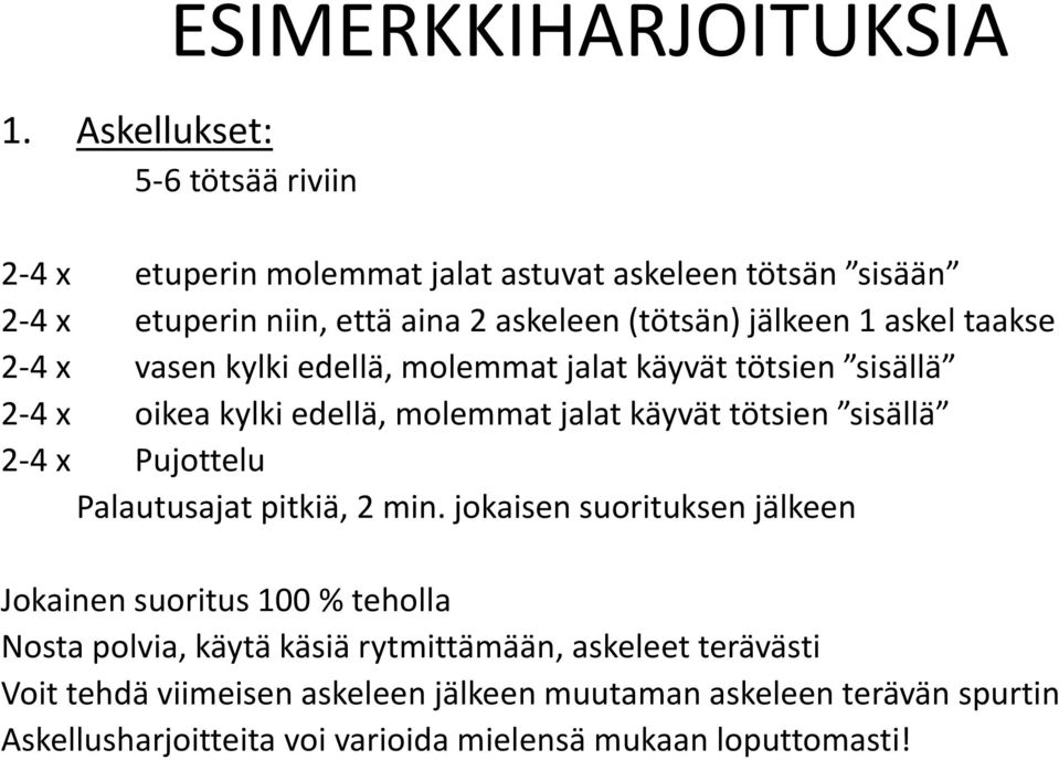 askel taakse 2 4 x vasen kylki edellä, molemmat jalat käyvät tötsien sisällä 2 4 x oikea kylki edellä, molemmat jalat käyvät tötsien sisällä 2 4 x