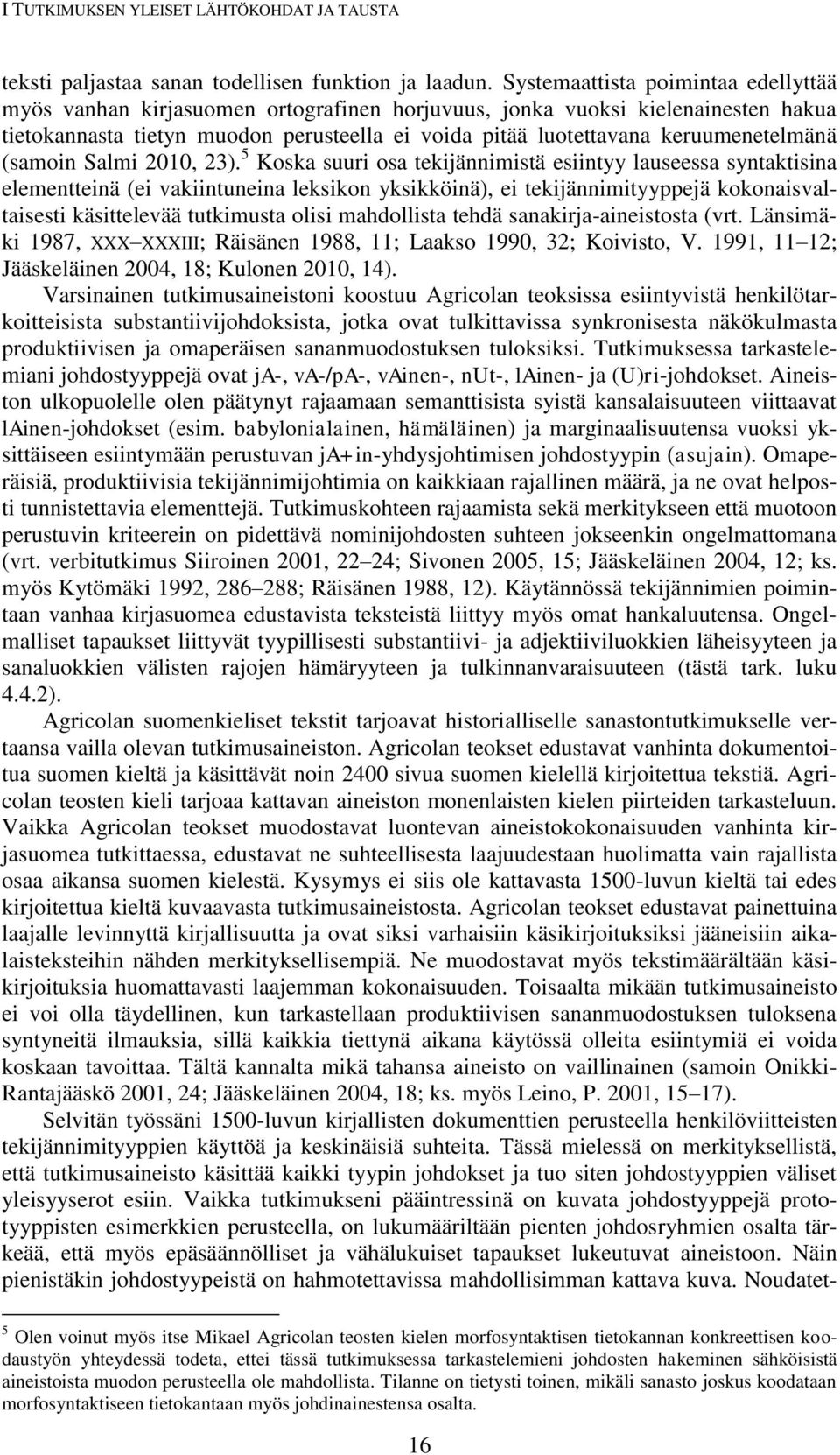 keruumenetelmänä (samoin Salmi 2010, 23).