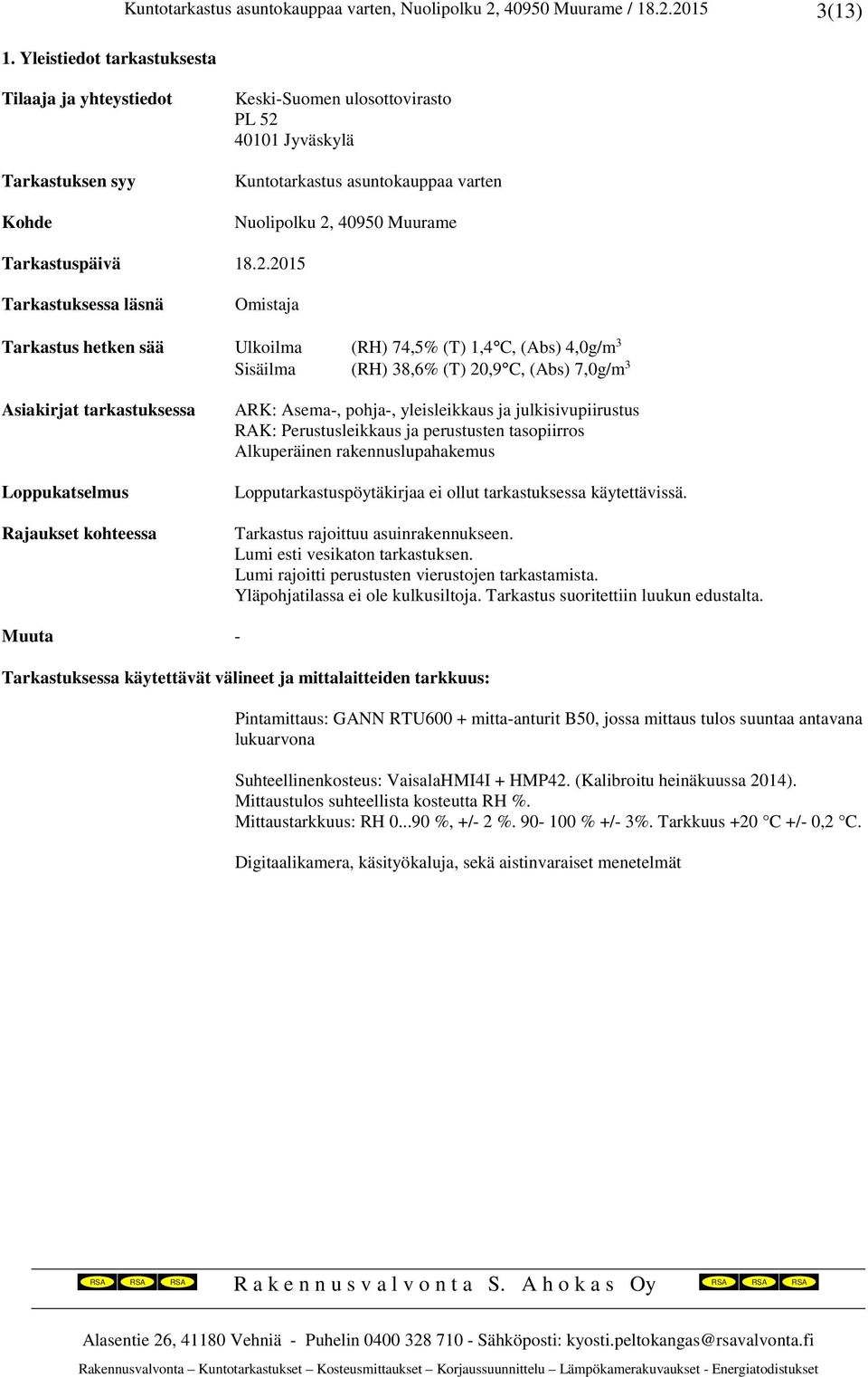 40101 Jyväskylä Kuntotarkastus asuntokauppaa varten Tarkastuspäivä 18.2.