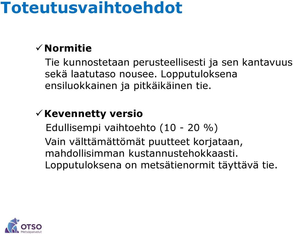 Kevennetty versio Edullisempi vaihtoehto (10-20 %) Vain välttämättömät puutteet