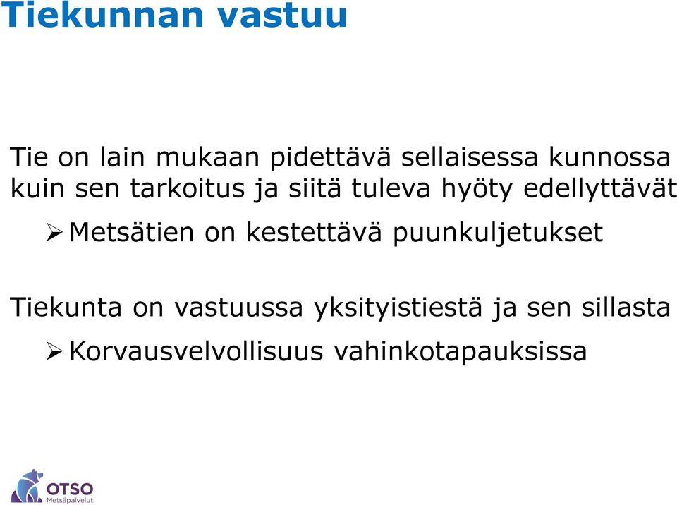 Metsätien on kestettävä puunkuljetukset Tiekunta on vastuussa