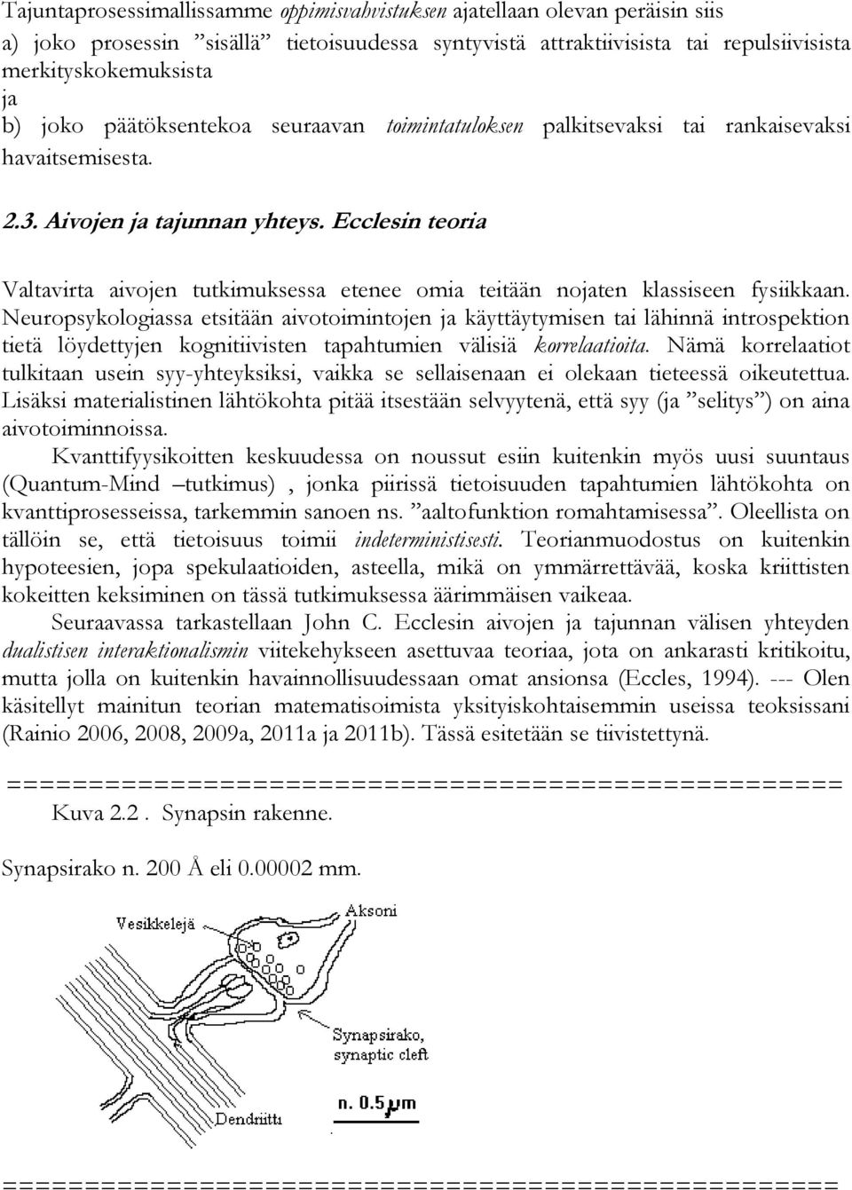 Ecclesin teoria Valtavirta aivojen tutkimuksessa etenee omia teitään nojaten klassiseen fysiikkaan.