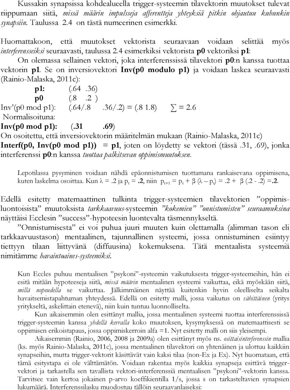 4 esimerkiksi vektorista p0 vektoriksi p1: On olemassa sellainen vektori, joka interferenssissä tilavektori p0:n kanssa tuottaa vektorin p1.