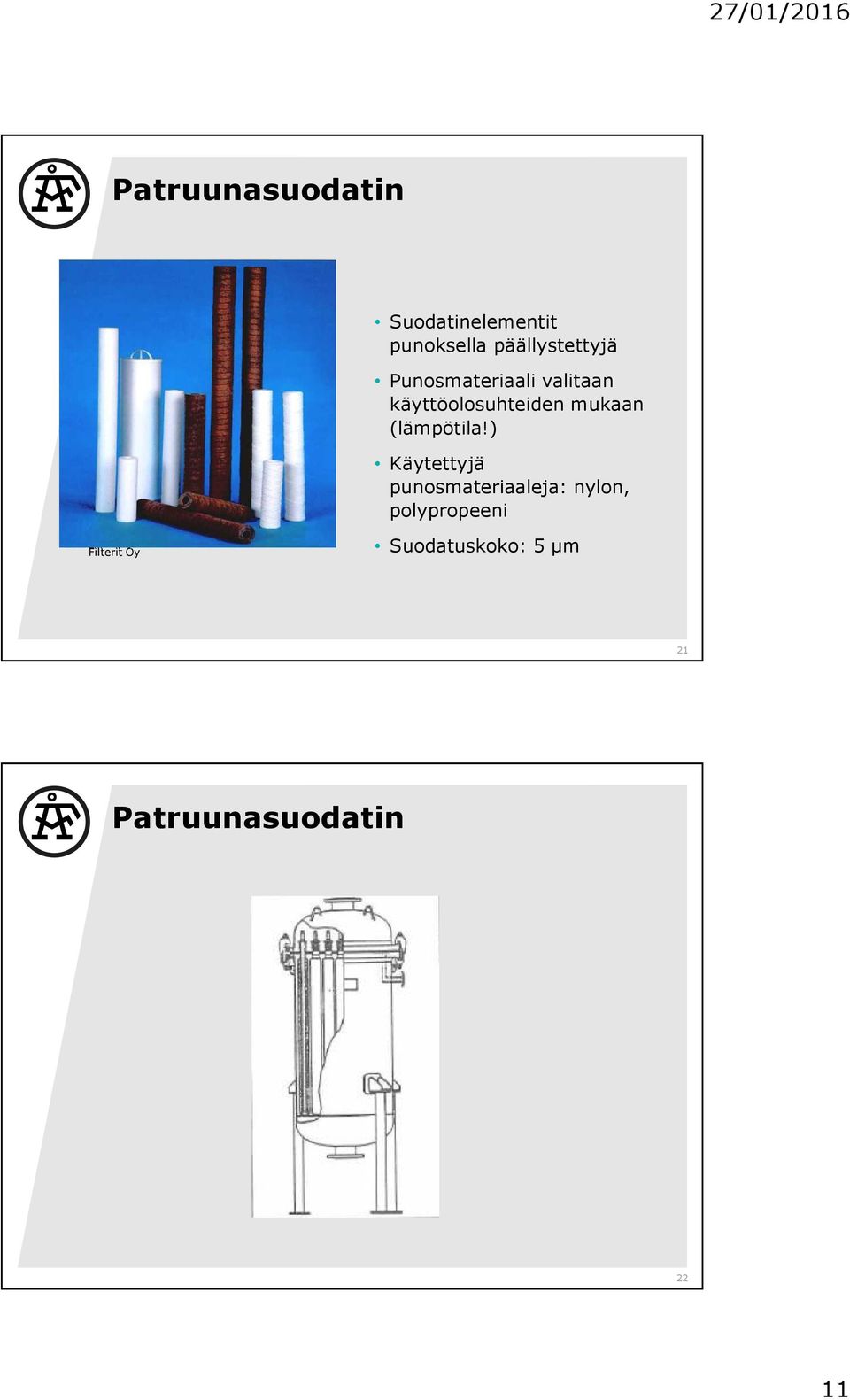 käyttöolosuhteiden mukaan (lämpötila!