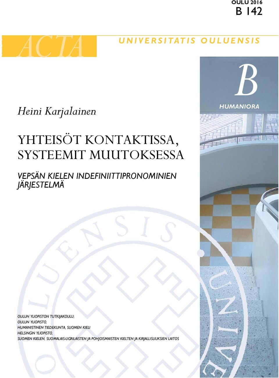 YLIOPISTON TUTKIJAKOULU; OULUN YLIOPISTO, HUMANISTINEN TIEDEKUNTA, SUOMEN KIELI HELSINGIN