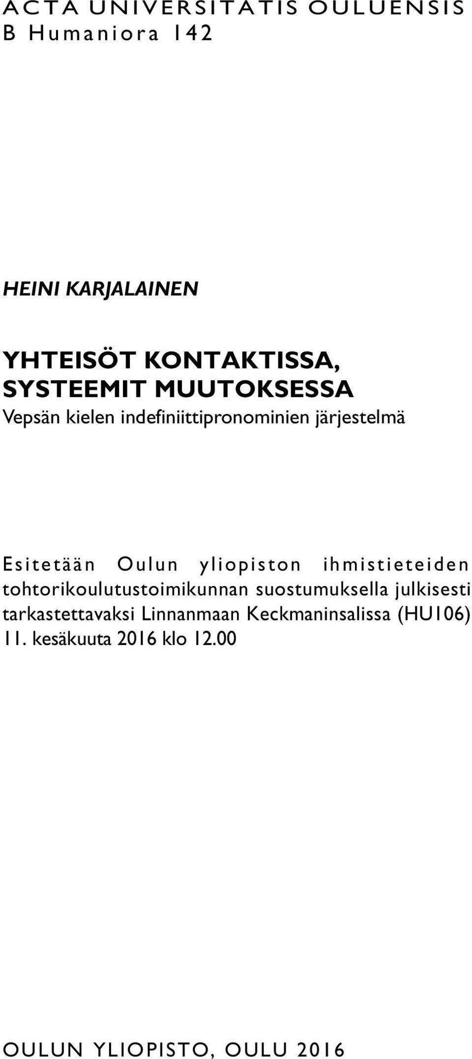yliopiston ihmistieteiden tohtorikoulutustoimikunnan suostumuksella julkisesti